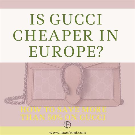 is gucci cheaper in italy than us|is gucci cheaper in london.